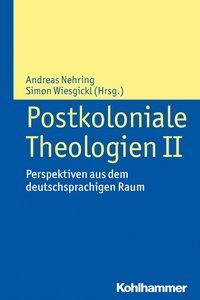 Cover: 9783170325715 | Postkoloniale Theologien II | Taschenbuch | 320 S. | Deutsch | 2017