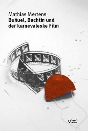 Cover: 9783897390683 | Bunuel, Bachtin und der karnevaleske Film | Mag.-Arb. | Mertens | Buch