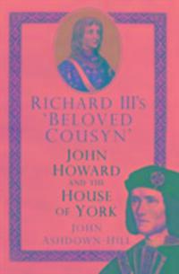 Cover: 9780750961295 | Richard III's 'Beloved Cousyn' | John Howard and the House of York