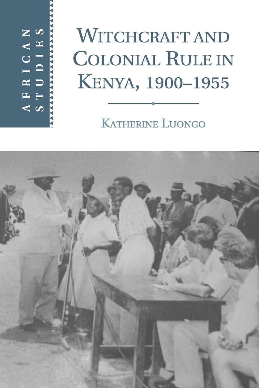 Cover: 9781107529847 | Witchcraft and Colonial Rule in Kenya, 1900-1955 | Katherine Luongo