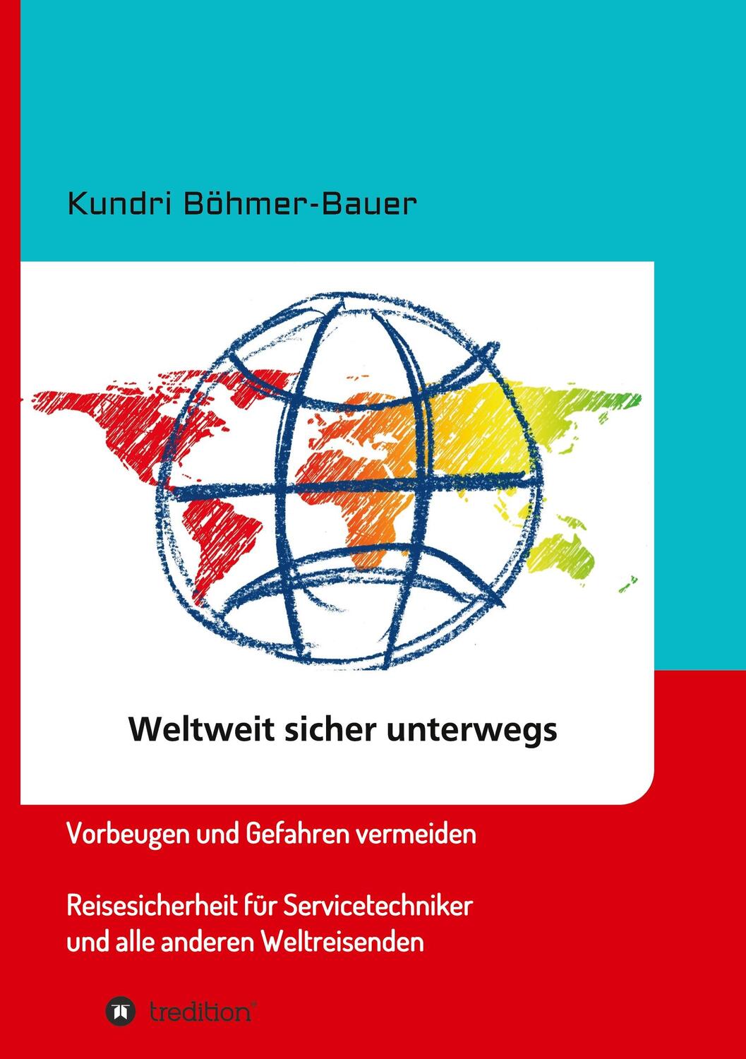 Cover: 9783347110366 | Weltweit sicher unterwegs | Kundri Böhmer-Bauer | Buch | 176 S. | 2021