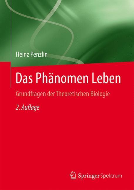 Cover: 9783662481271 | Das Phänomen Leben | Grundfragen der Theoretischen Biologie | Penzlin