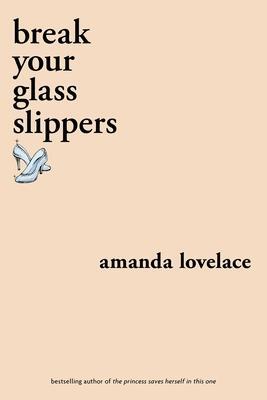 Cover: 9781524851897 | Break your Glass Slippers | Amanda Lovelace | Taschenbuch | Englisch
