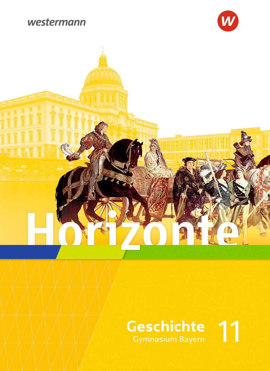 Cover: 9783141156911 | Horizonte - Geschichte 11. Schülerband. Für die Oberstufe in Bayern