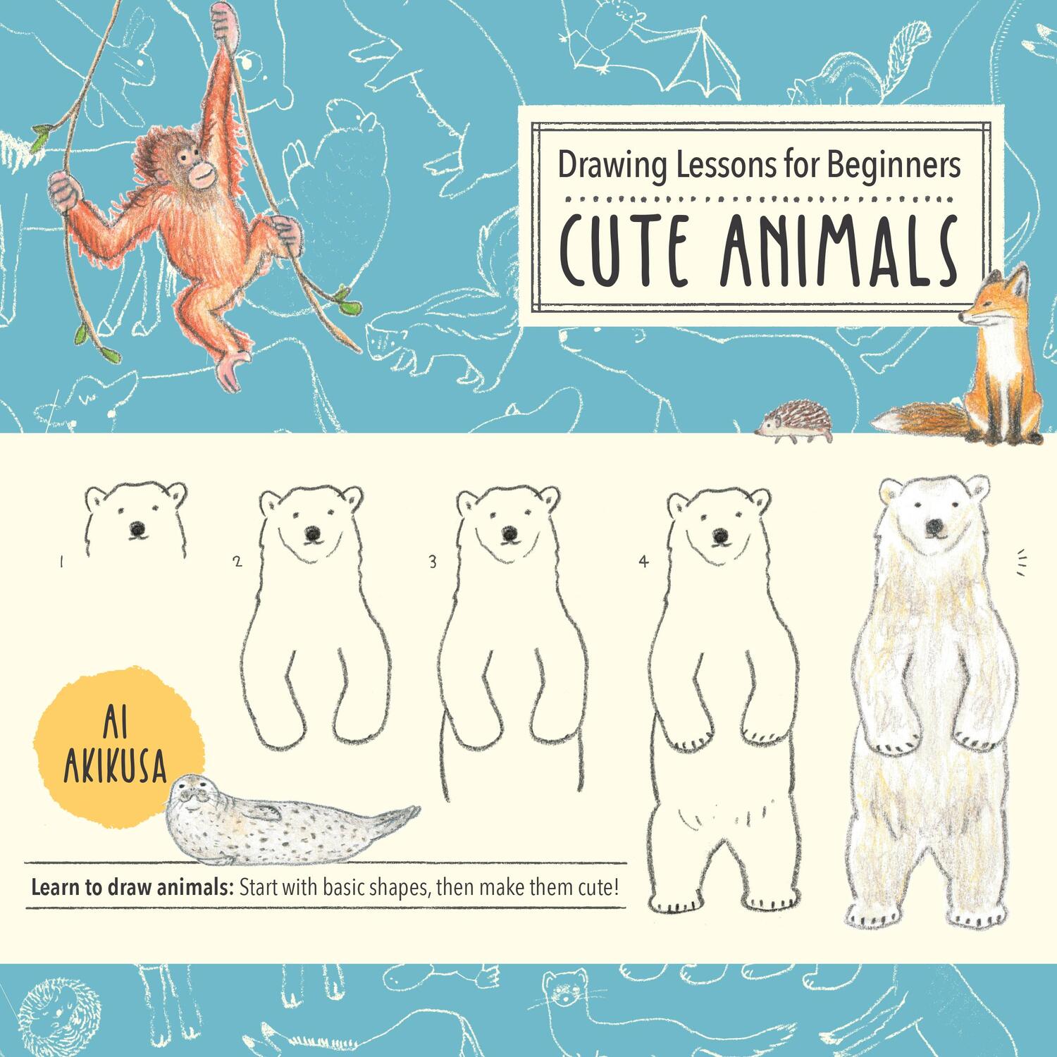 Cover: 9780760372203 | Drawing Lessons for Beginners: Cute Animals | Ai Akikusa | Taschenbuch