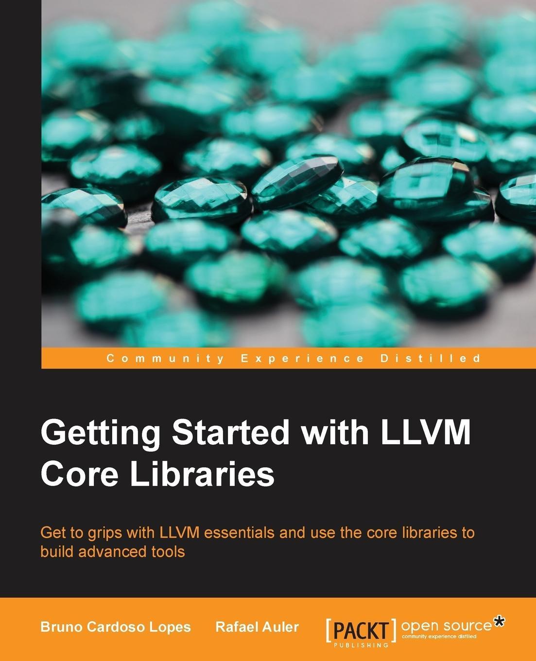Cover: 9781782166924 | Getting Started with LLVM Core Libraries | Bruno Cardoso Lopes | Buch