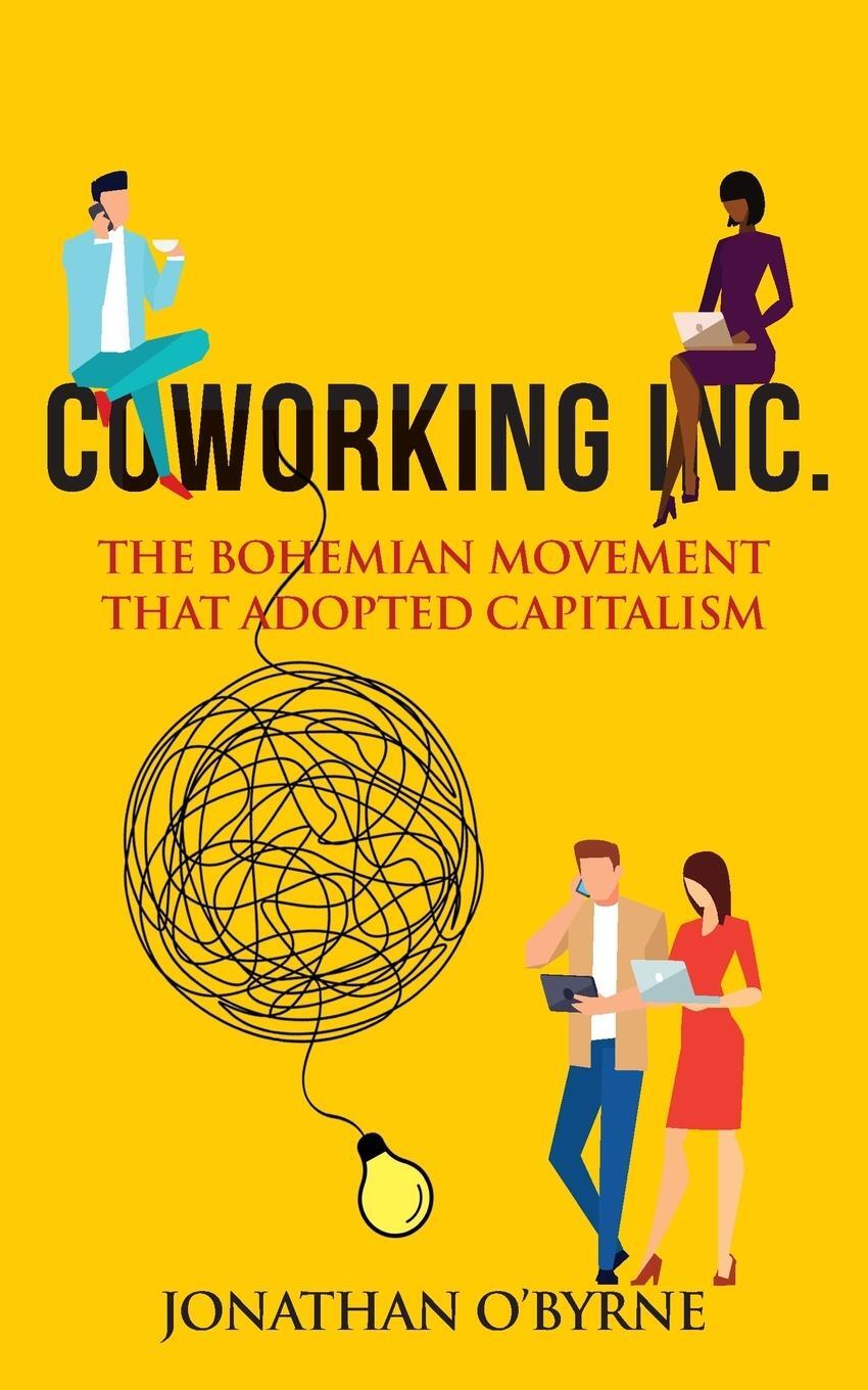 Cover: 9781643707143 | Coworking Inc. | The Bohemian Movement That Adopted Capitalism | Buch