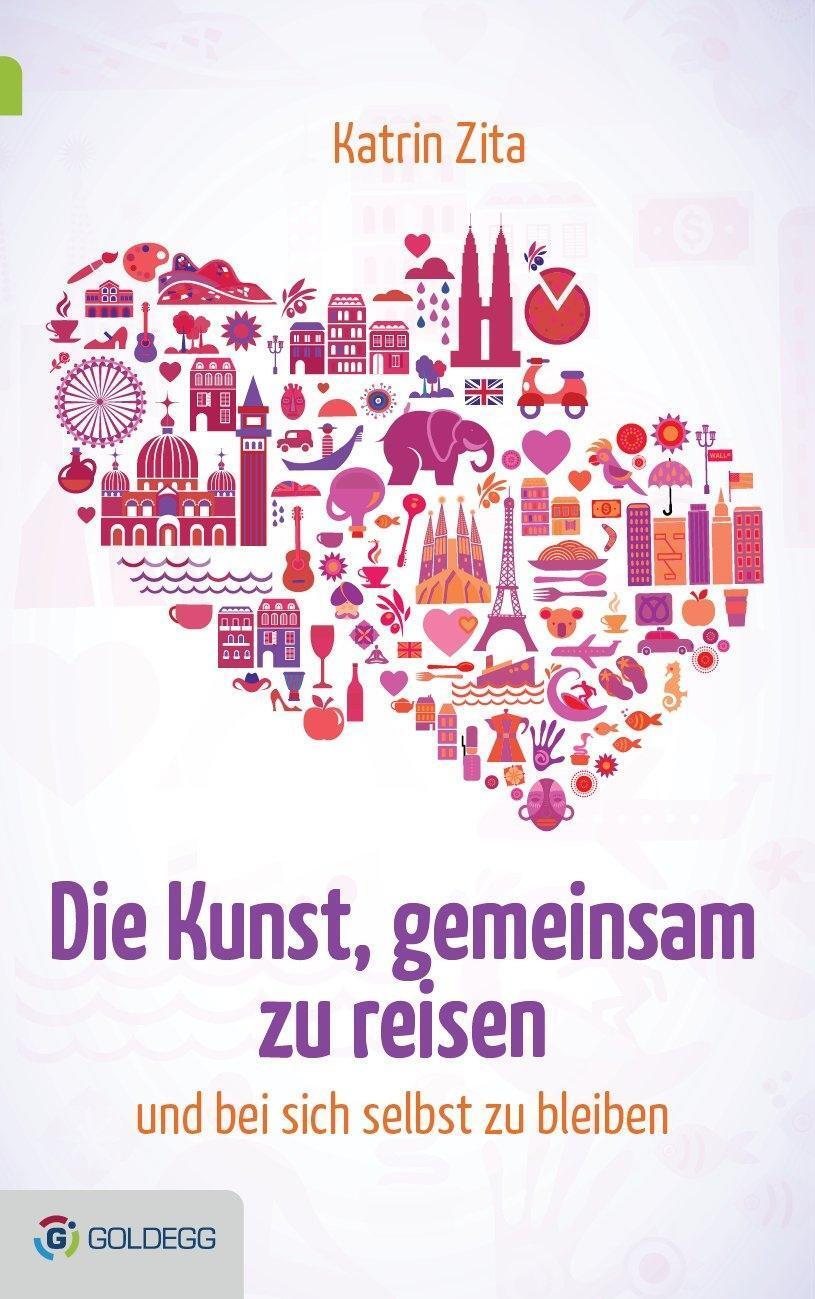 Cover: 9783902991409 | Die Kunst, gemeinsam zu reisen ... | Katrin Zita | Buch | 248 S.