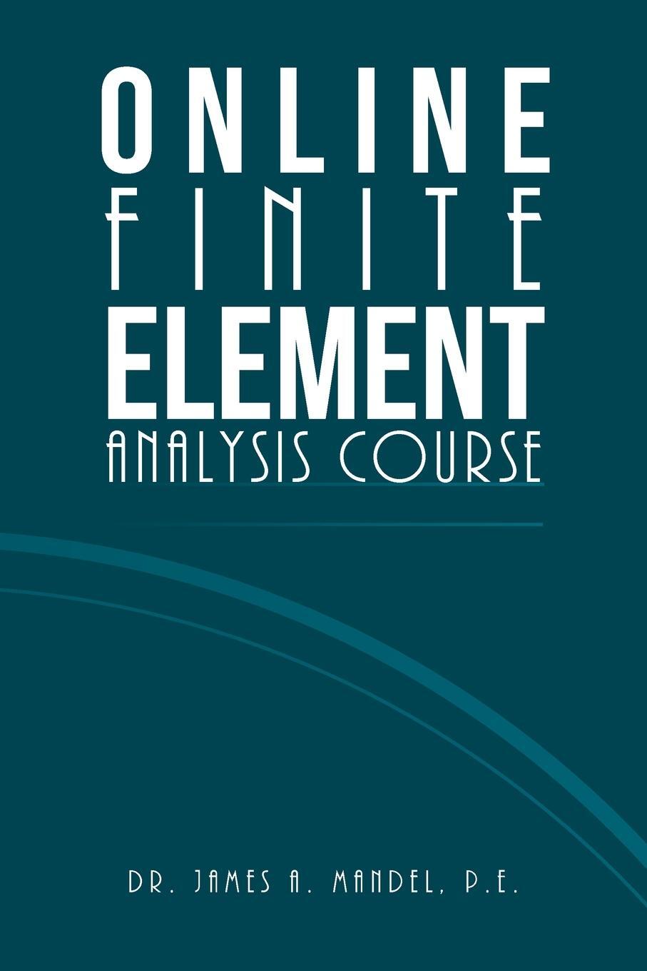 Cover: 9781663243782 | Online Finite Element Analysis Course | James A. Mandel P. E. | Buch