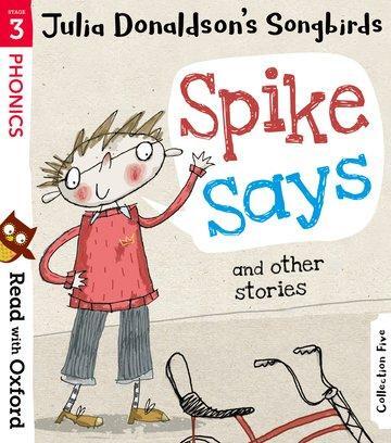 Cover: 9780192764805 | Read with Oxford: Stage 3: Julia Donaldson's Songbirds: Spike Says...