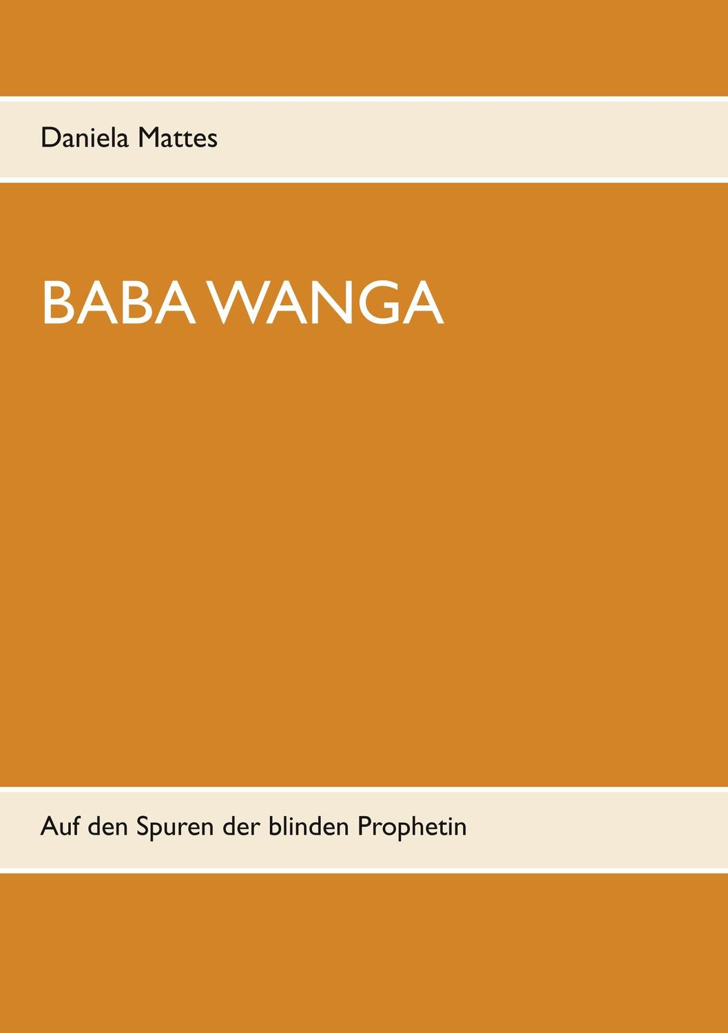 Cover: 9783740752675 | Baba Wanga | Auf den Spuren der blinden Prophetin | Daniela Mattes