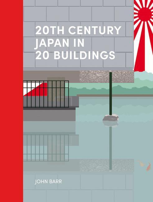 Cover: 9781848225725 | 20th Century Japan in 20 Buildings | John Barr | Buch | Gebunden