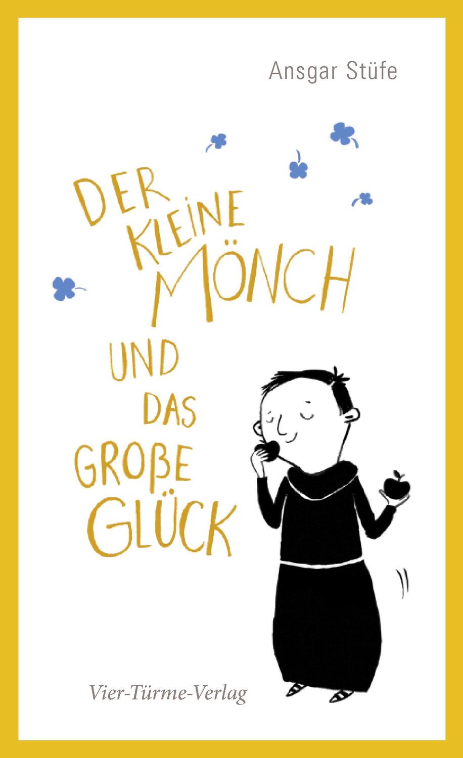 Cover: 9783736503502 | Der kleine Mönch und das große Glück | Ansgar Stüfe | Buch | Deutsch