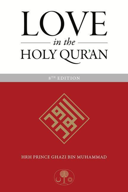 Cover: 9781911141419 | Love in the Holy Qur'an | HRH Prince Ghazi bin Muhammad | Taschenbuch