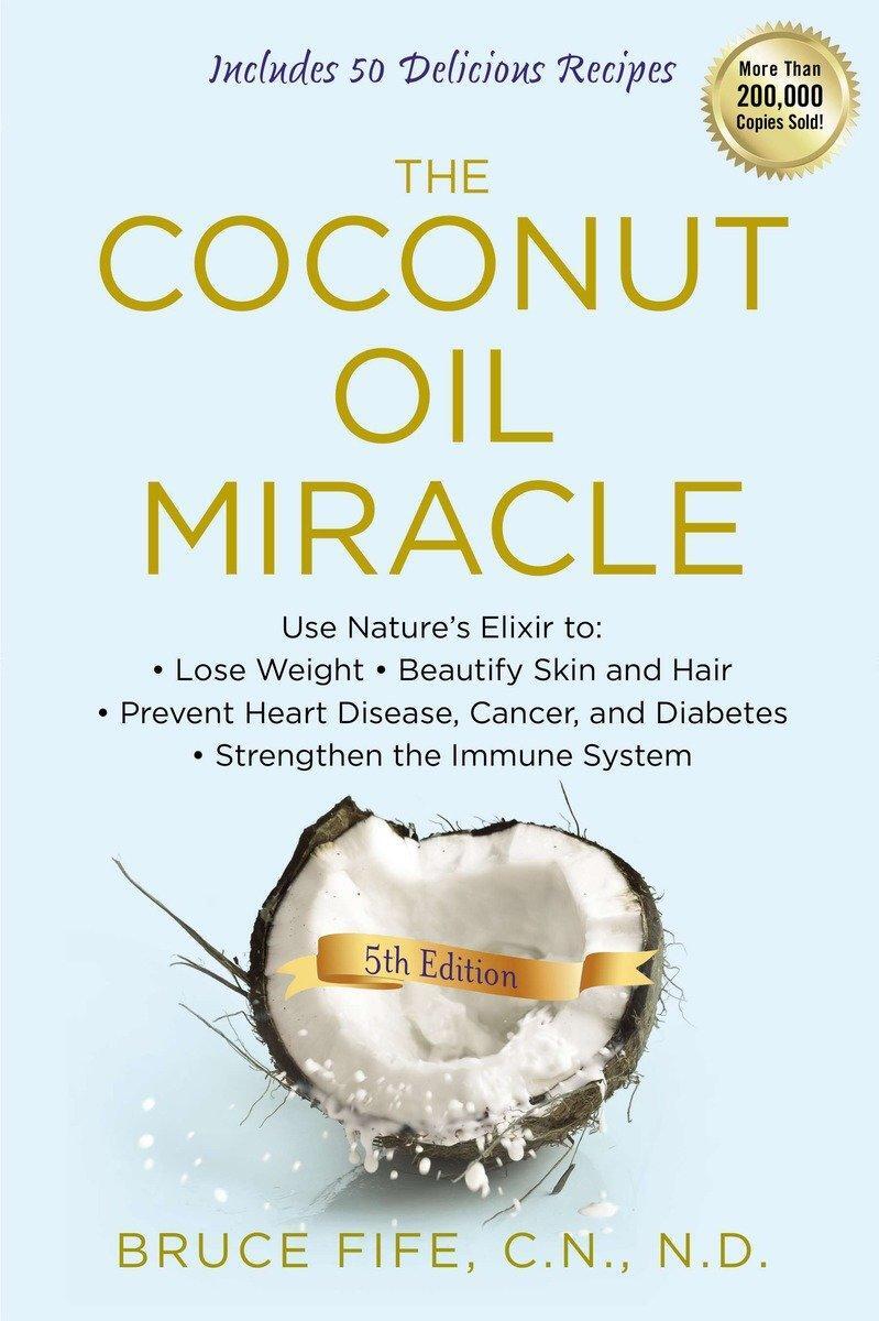 Cover: 9781583335444 | The Coconut Oil Miracle: Use Nature's Elixir to Lose Weight,...