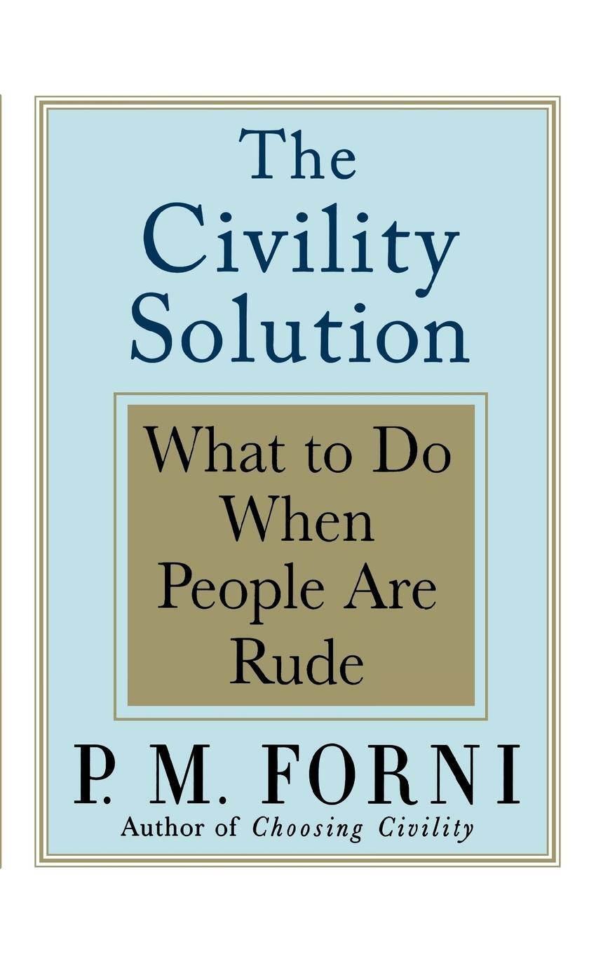 Cover: 9780312369644 | Civility Solution | What to Do When People Are Rude | P M Forni | Buch