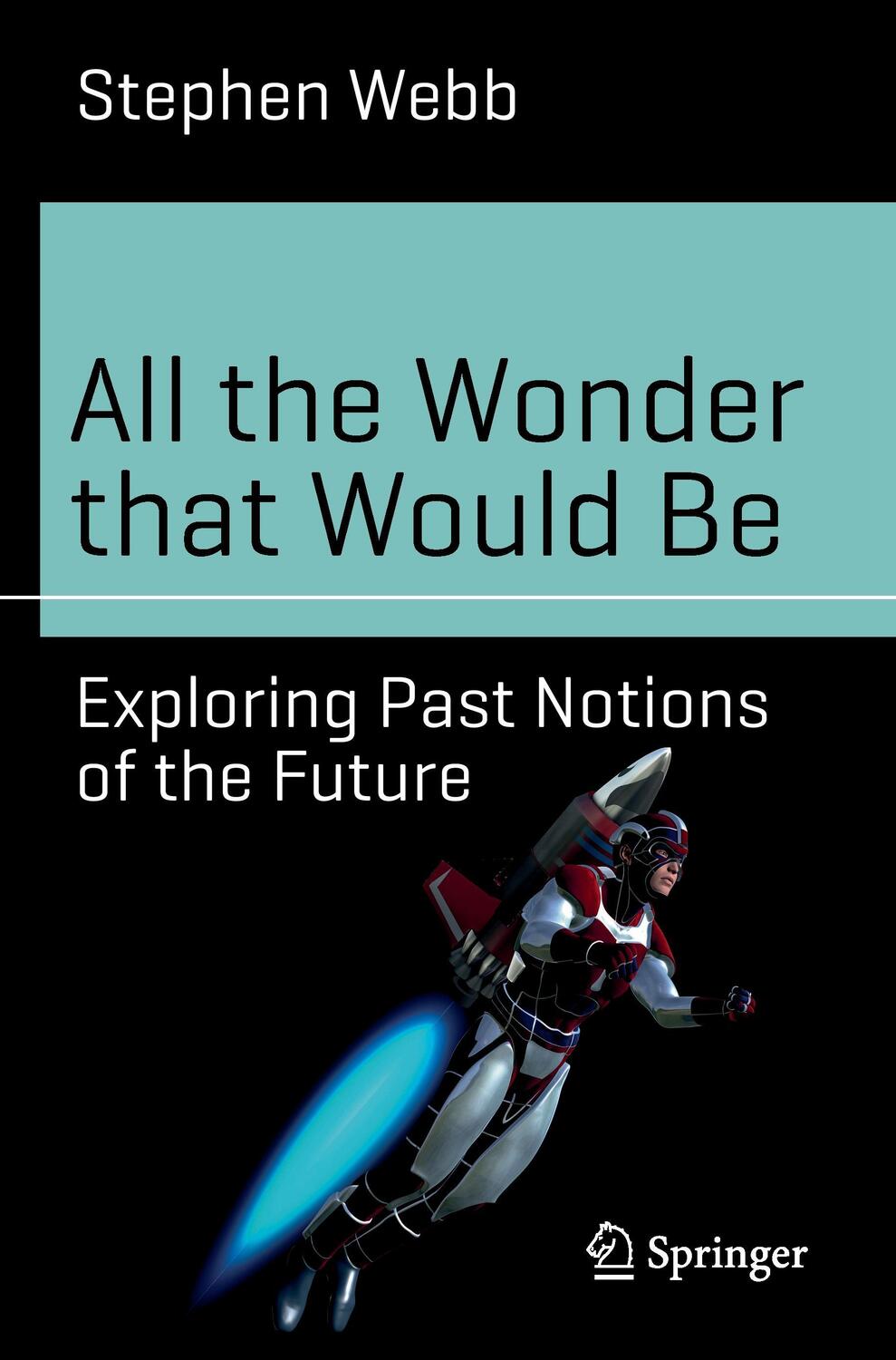 Cover: 9783319517582 | All the Wonder that Would Be | Exploring Past Notions of the Future