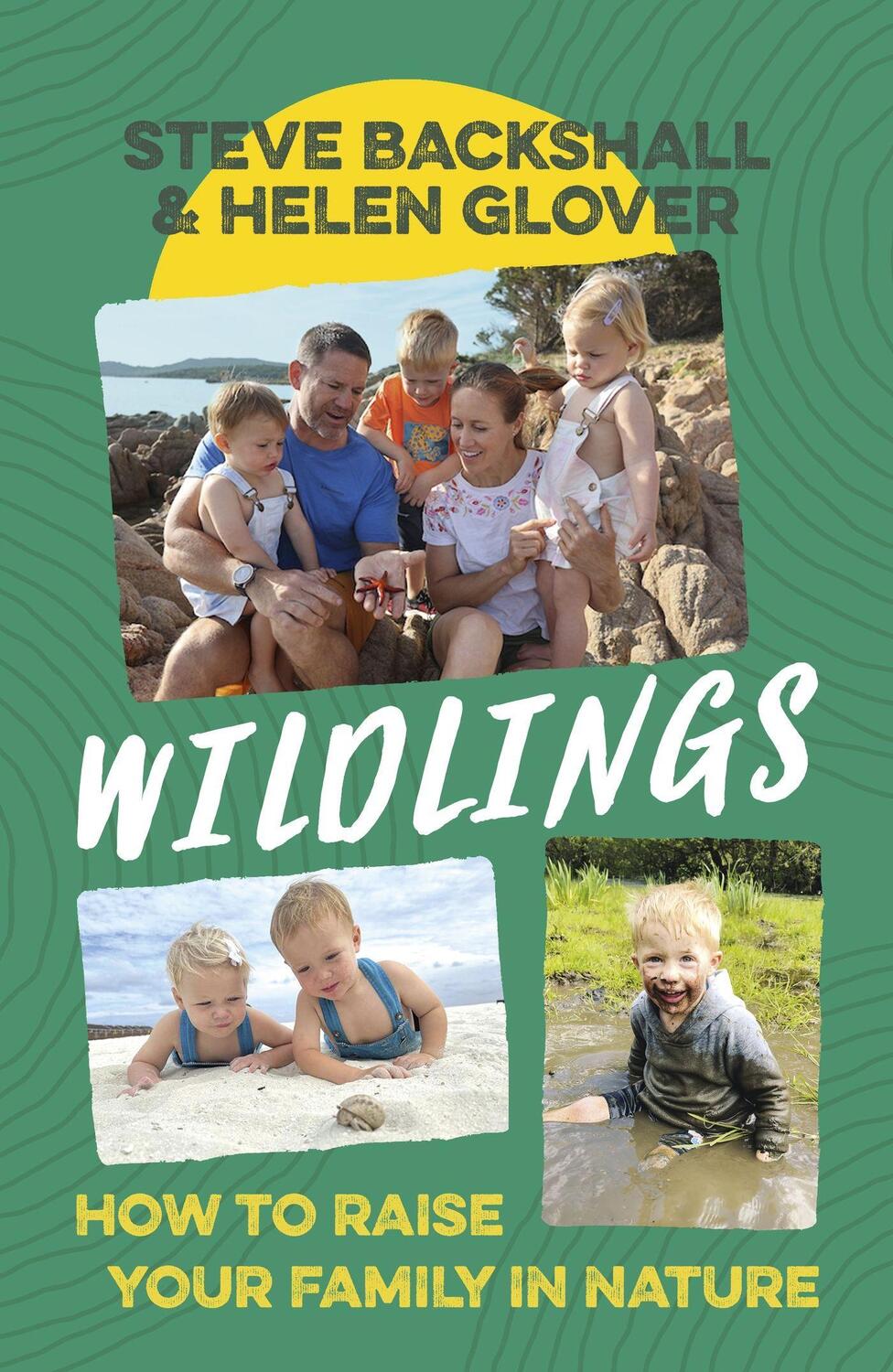 Cover: 9781399802864 | Wildlings | How to raise your family in nature | Backshall (u. a.)