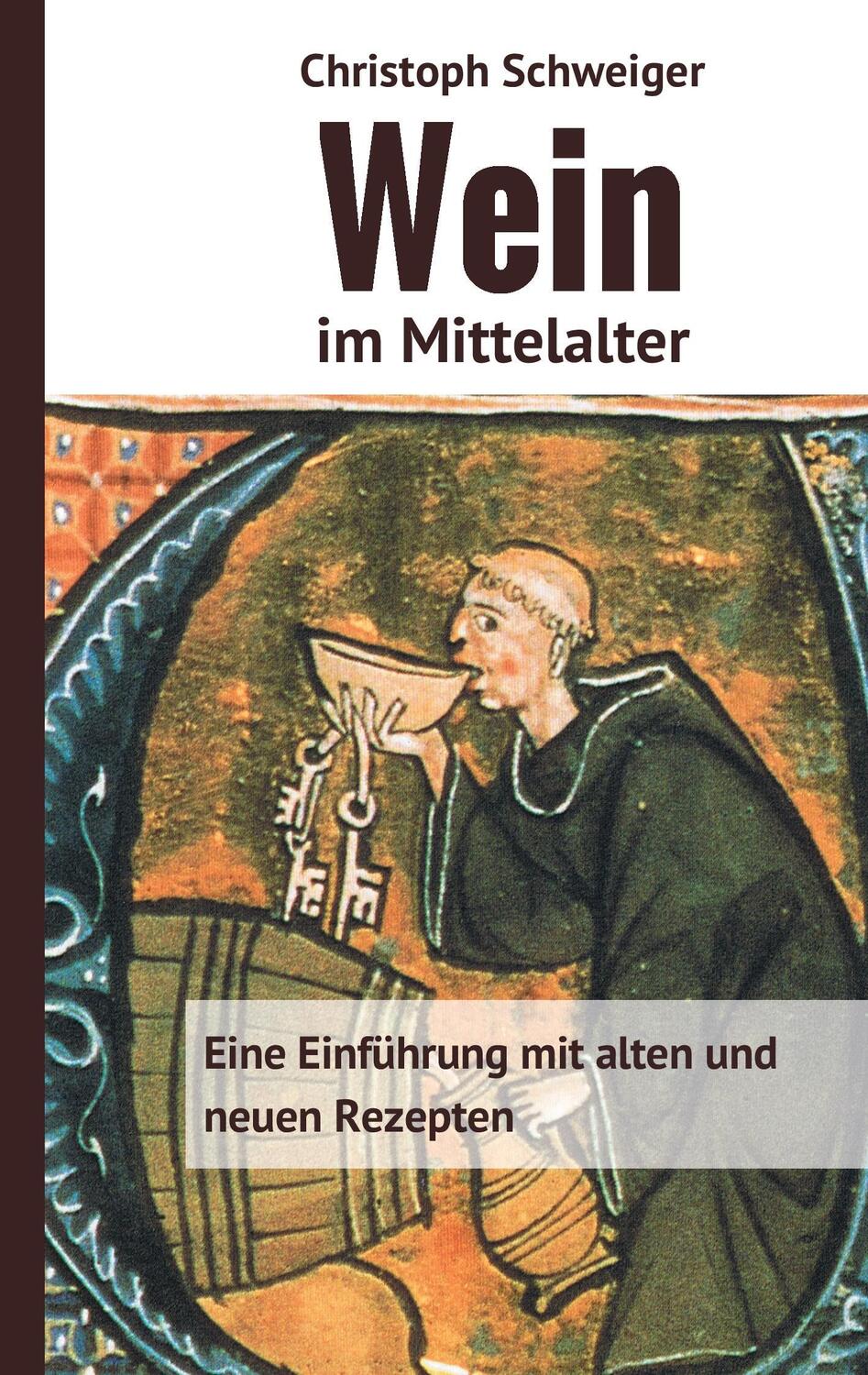 Cover: 9783743143463 | Wein im Mittelalter | Eine Einführung mit alten und neuen Rezepten