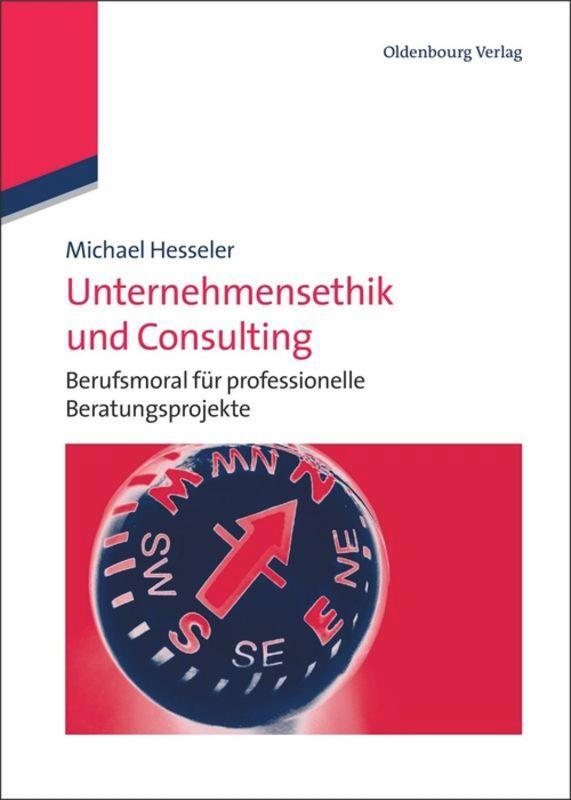 Cover: 9783486586893 | Unternehmensethik und Consulting | Michael Hesseler | Buch | XXII