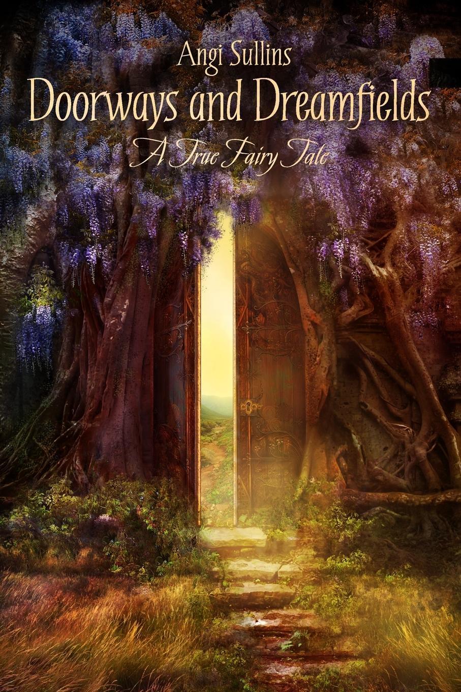 Cover: 9780557681563 | Doorways and Dreamfields - A True Fairy Tale | Angi Sullins | Buch