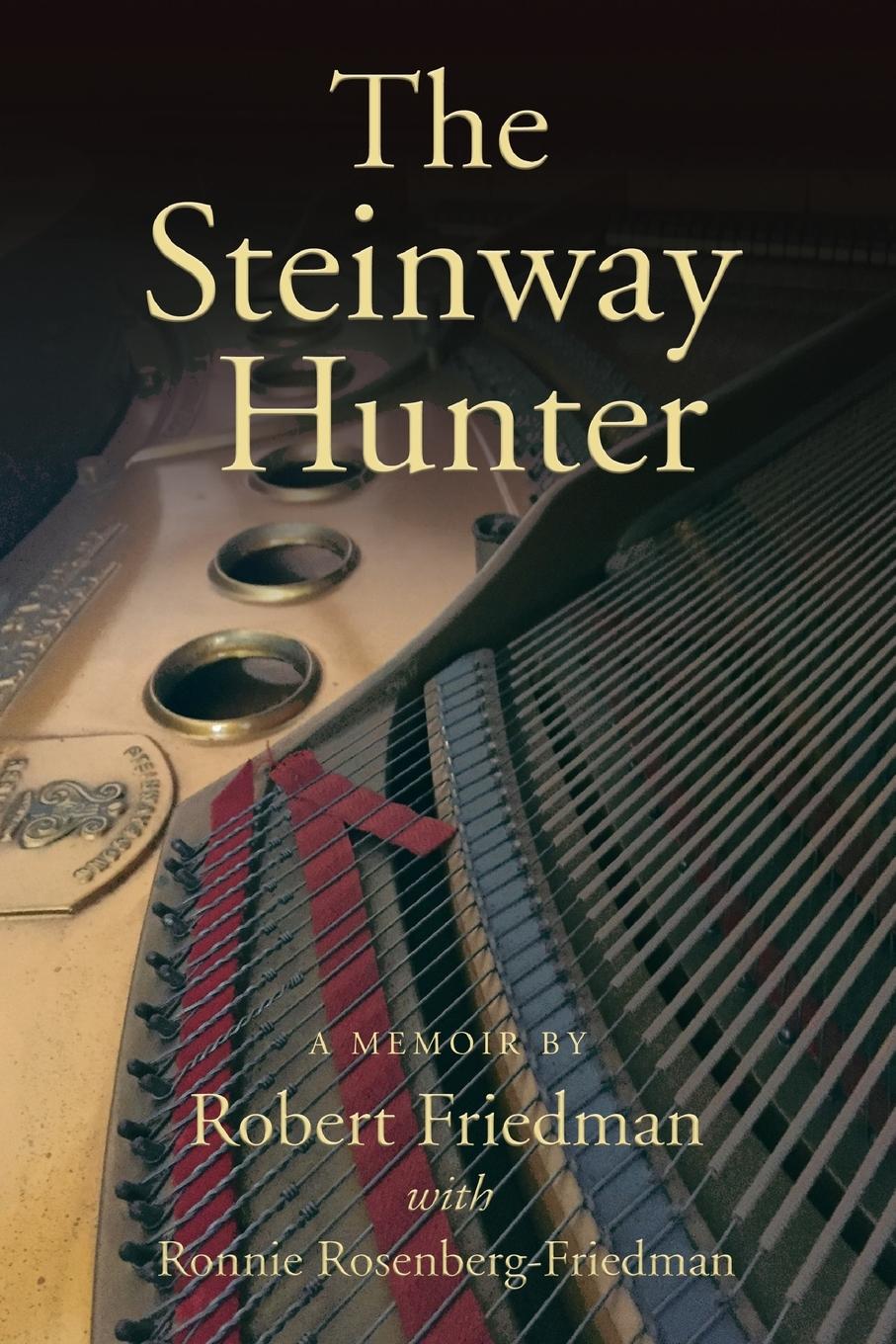 Cover: 9781733767002 | The Steinway Hunter | A Memoir | Robert Friedman | Taschenbuch | 2019