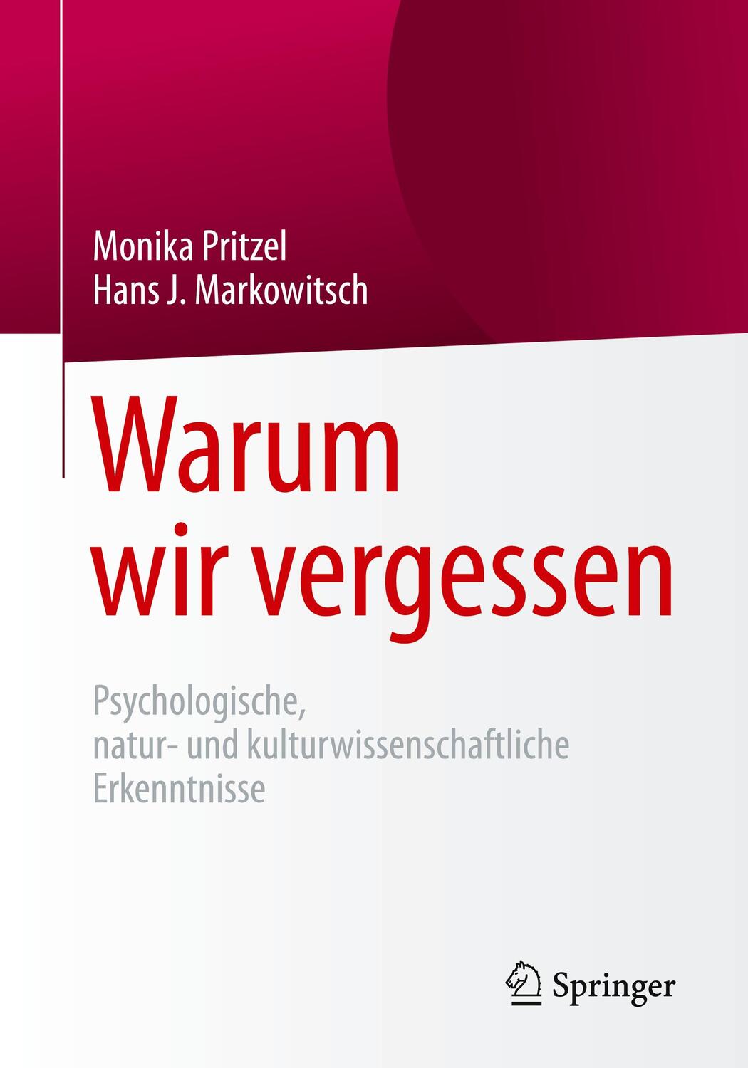 Cover: 9783662541364 | Warum wir vergessen | Monika Pritzel (u. a.) | Taschenbuch | Deutsch