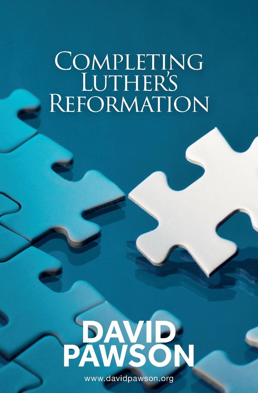 Cover: 9781911173267 | Completing Luther's Reformation | David Pawson | Taschenbuch | 2017