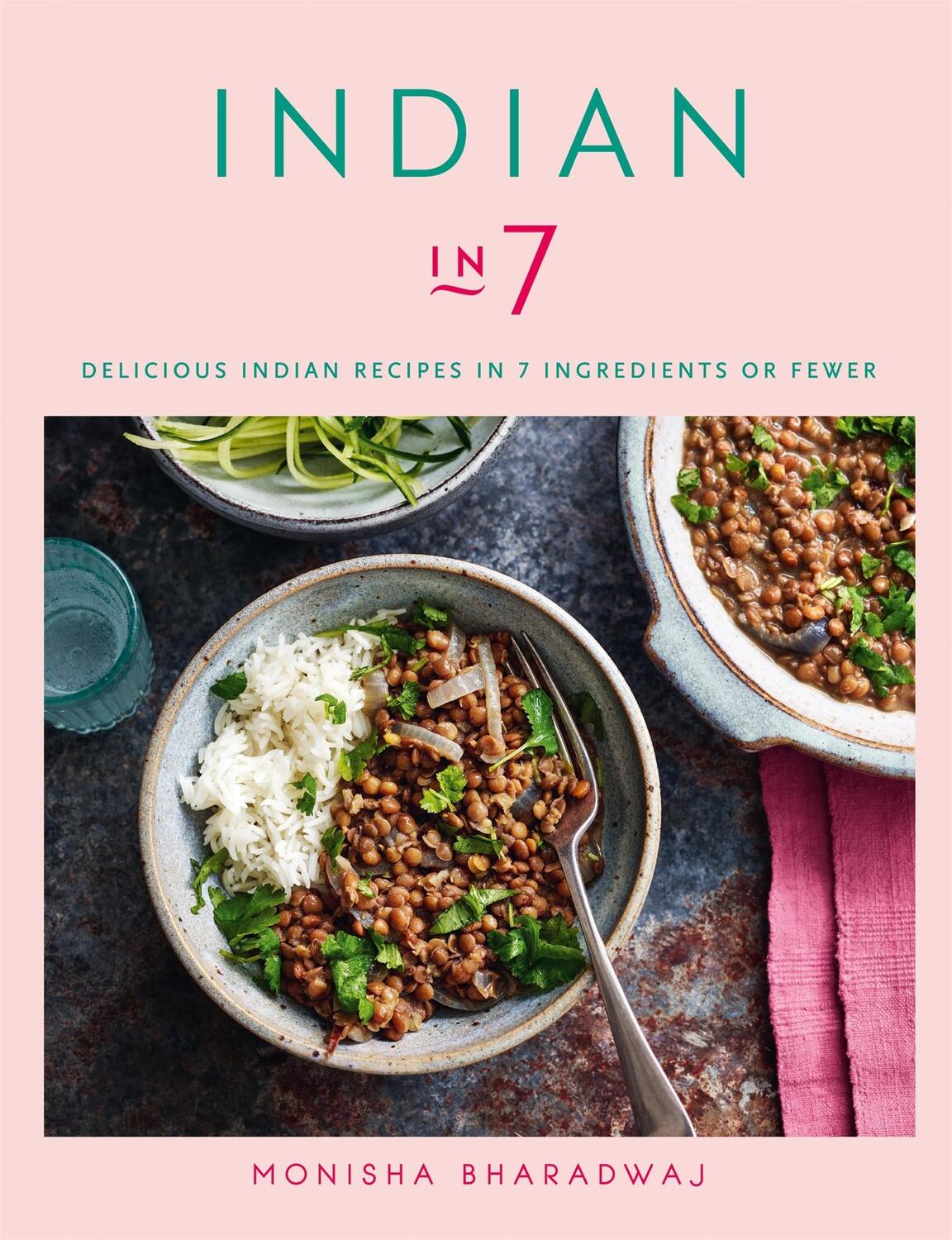 Cover: 9780857837172 | Indian in 7 | Delicious Indian recipes in 7 ingredients or fewer