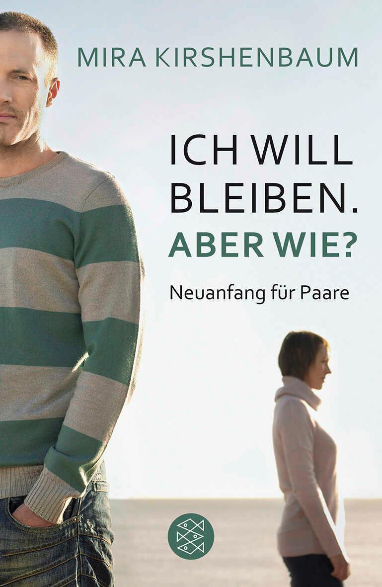 Cover: 9783596186938 | Ich will bleiben. Aber wie? | Neuanfang für Paare | Mira Kirshenbaum