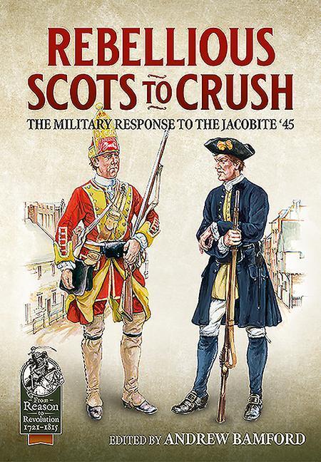 Cover: 9781912866748 | Rebellious Scots to Crush: The Military Response to the Jacobite '45