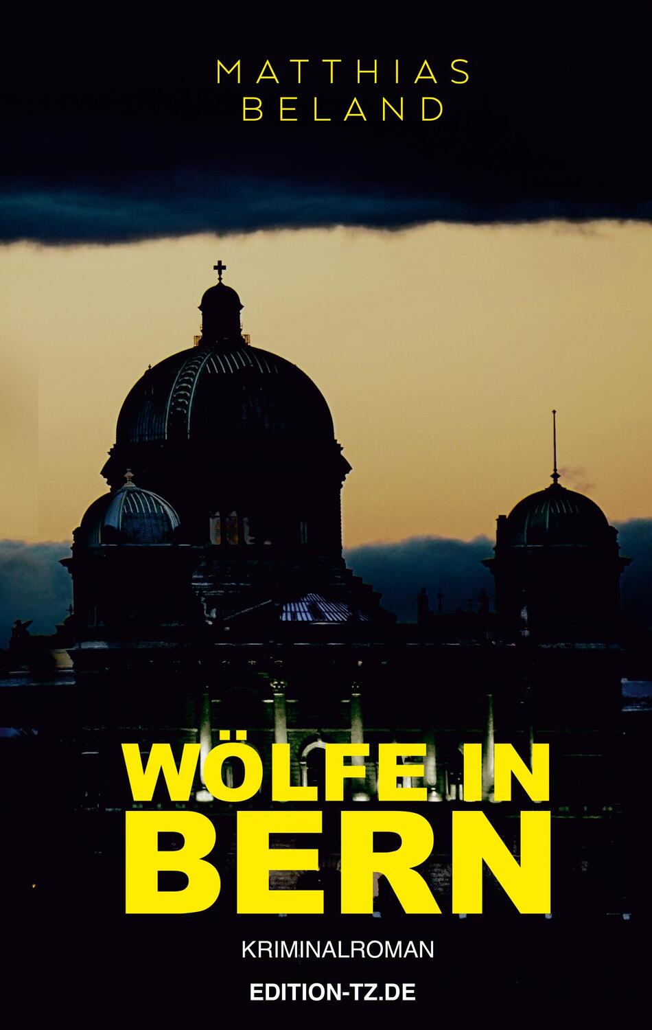 Cover: 9783960310198 | Wölfe in Bern | Matthias Beland | Taschenbuch | 320 S. | Deutsch