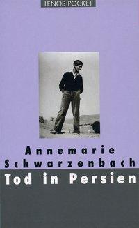 Cover: 9783857876752 | Tod in Persien | Annemarie Schwarzenbach (u. a.) | Lenos Pocket LP