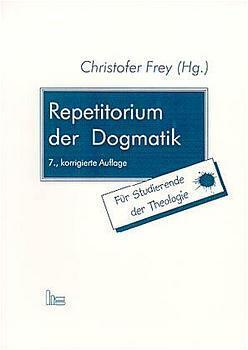 Cover: 9783933688446 | Repetitorium der Dogmatik | Für Studierende der Theologie | Frey