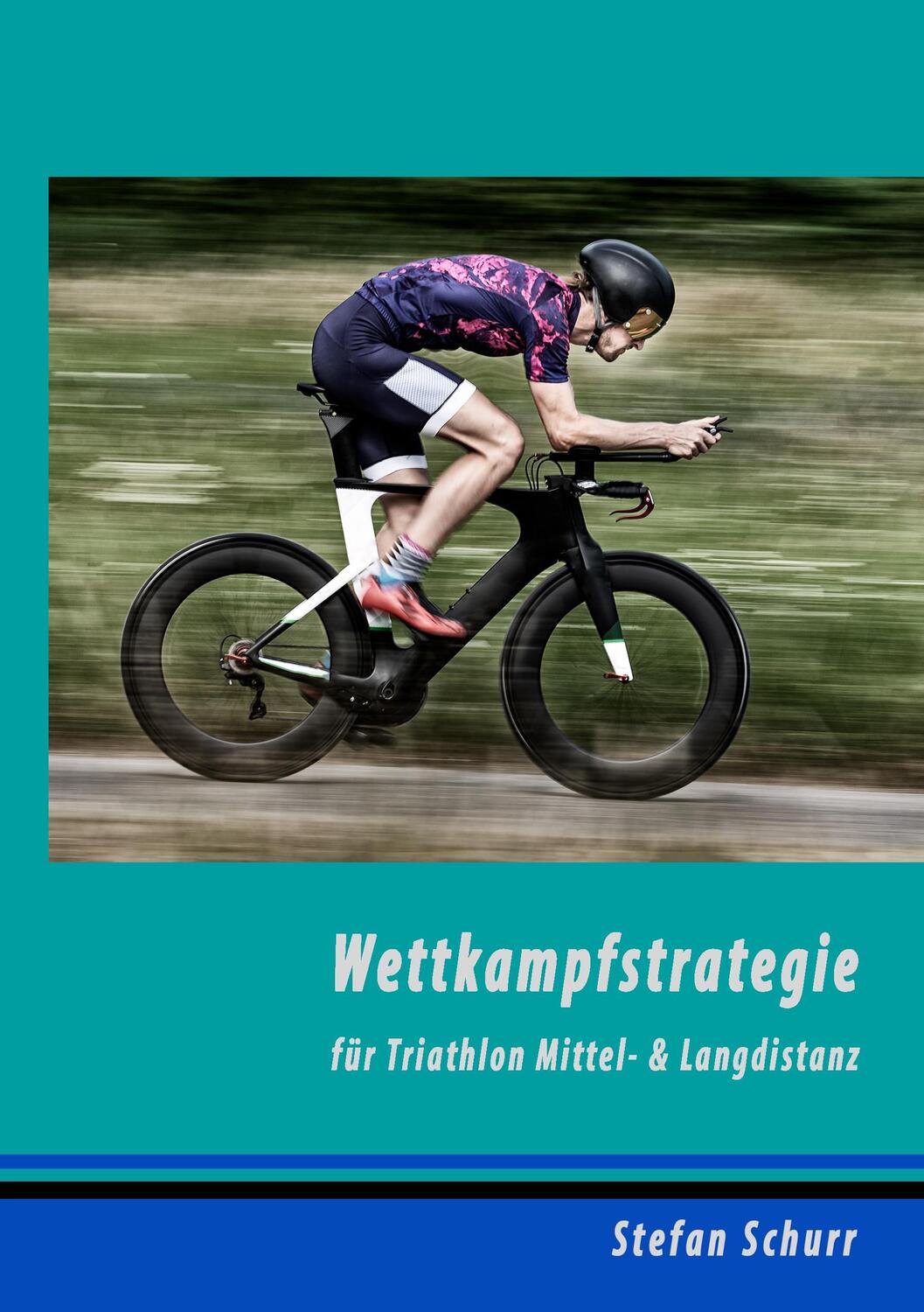Cover: 9783749483723 | Wettkampfstrategie für Triathlon Mittel- & Langdistanz | Stefan Schurr