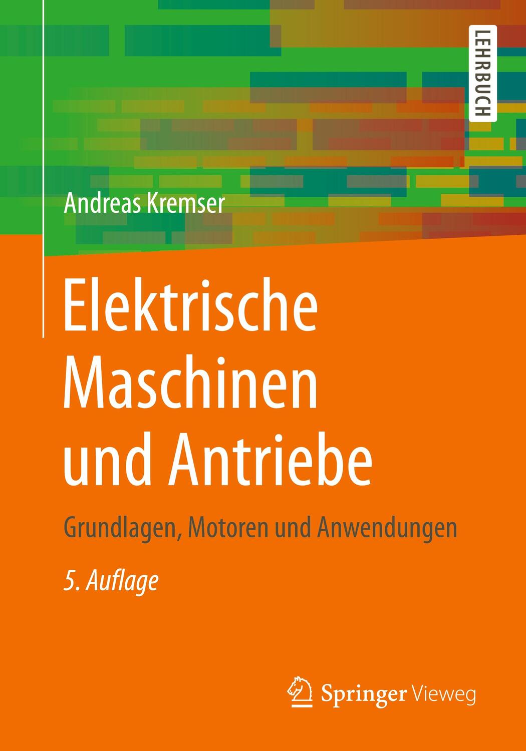 Cover: 9783658150747 | Elektrische Maschinen und Antriebe | Andreas Kremser | Taschenbuch
