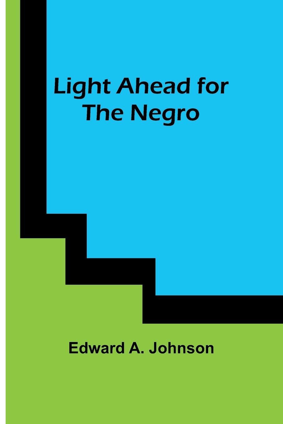 Cover: 9789356892392 | Light Ahead for the Negro | Edward A. Johnson | Taschenbuch | Englisch