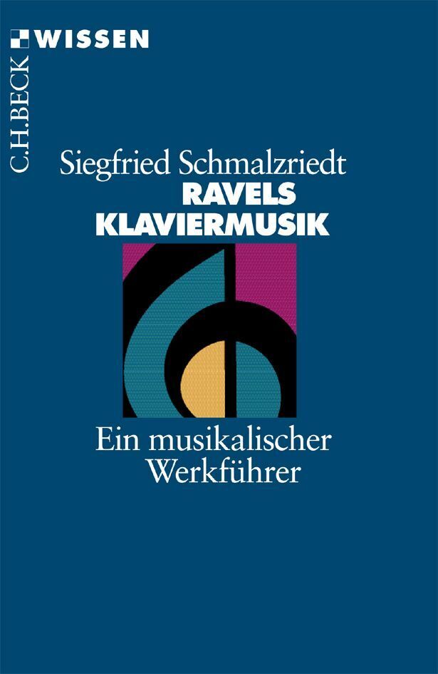 Cover: 9783406448102 | Ravels Klaviermusik | Ein musikalischer Werkführer | Schmalzriedt
