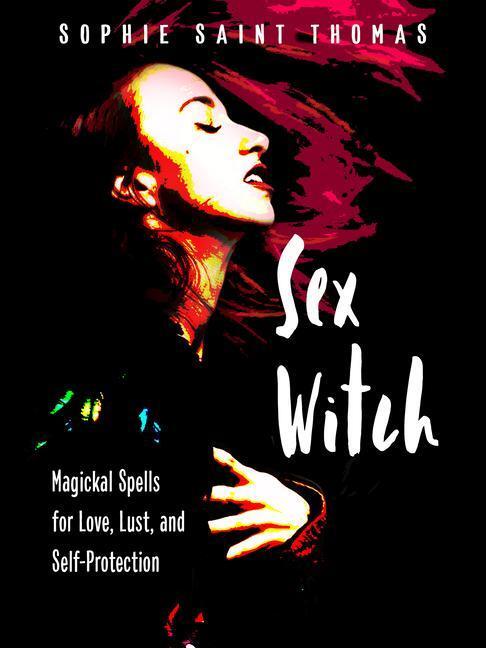 Cover: 9781578637201 | Sex Witch: Magickal Spells for Love, Lust, and Self-Protection | Buch