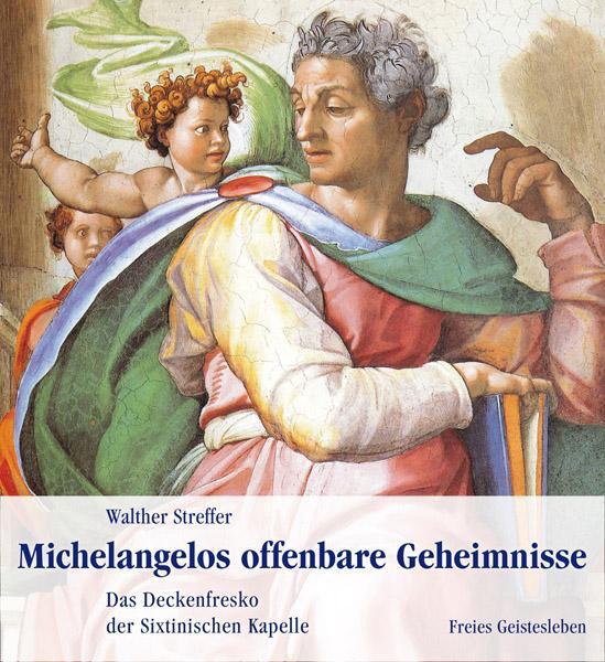 Cover: 9783772525001 | Michelangelos offenbare Geheimnisse | Walther Streffer | Buch | 2012