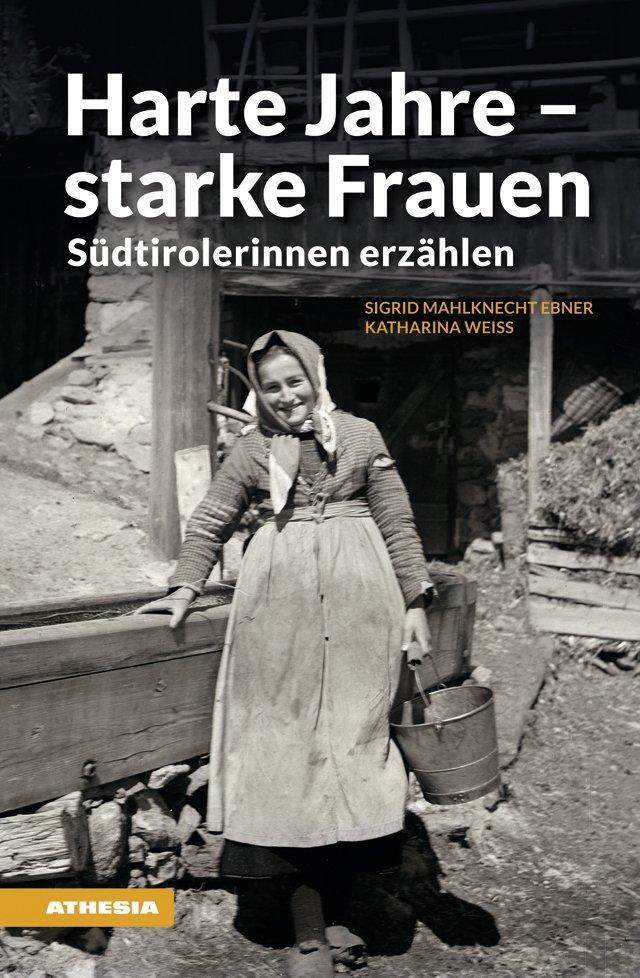 Cover: 9788868398118 | Harte Jahre - starke Frauen | Südtirolerinnen erzählen | Ebner (u. a.)