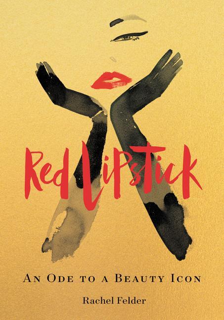 Cover: 9780062844262 | Red Lipstick | An Ode to a Beauty Icon | Rachel Felder | Buch | 2019
