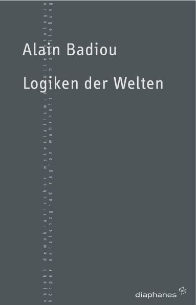 Cover: 9783037340233 | Logiken der Welten. Tl.2 | Das Sein und das Ereignis 2 | Alain Badiou