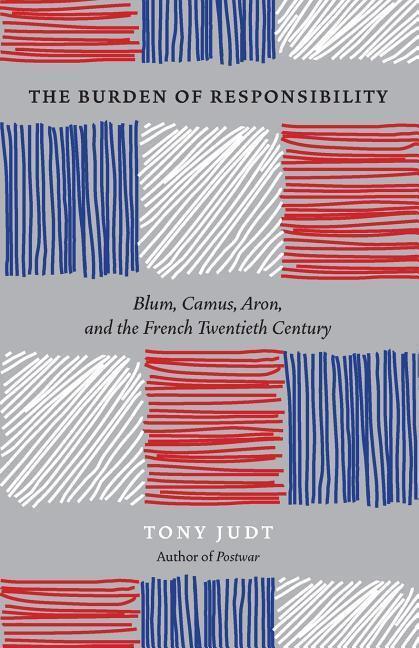 Cover: 9780226414195 | The Burden of Responsibility : Blum, Camus, Aron, and the French...