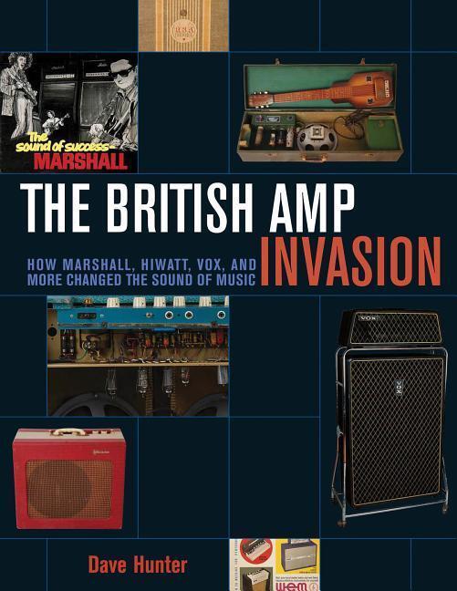 Cover: 9781617136399 | The British Amp Invasion: How Marshall, Hiwatt, Vox and More...