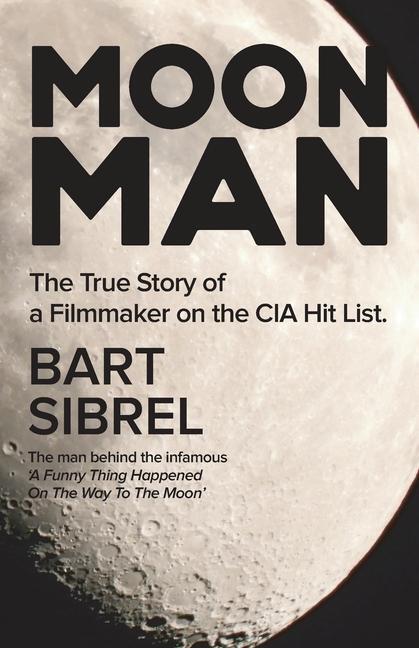 Cover: 9781513686561 | Moon Man: The True Story of a Filmmaker on the CIA Hit List | Sibrel