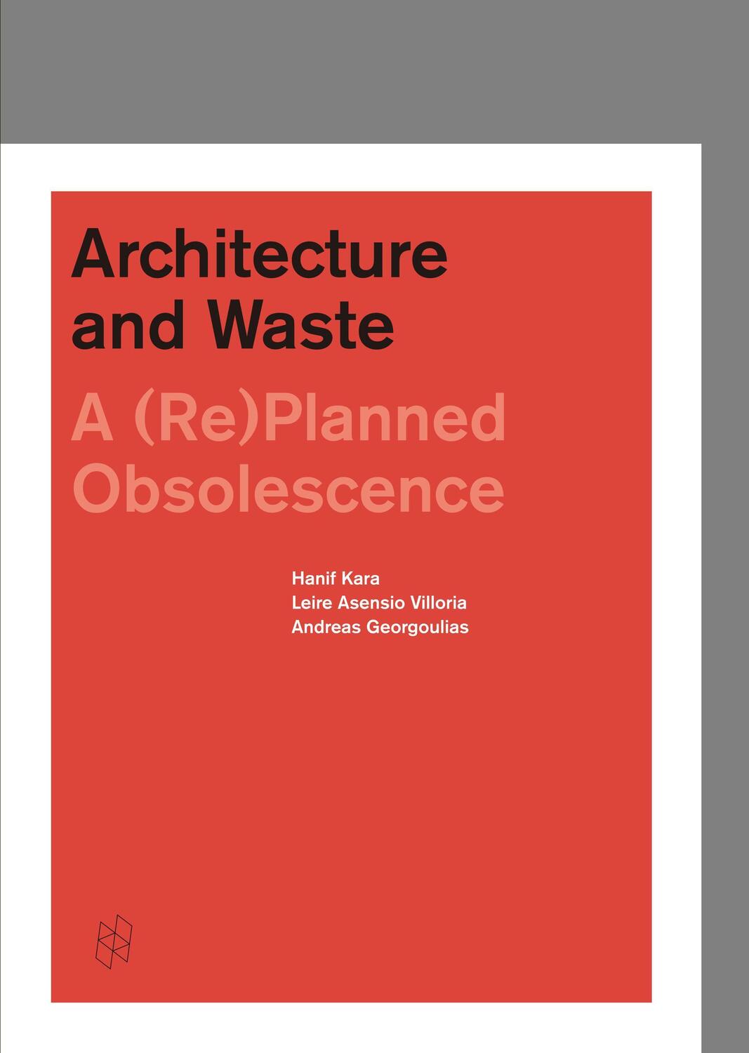 Cover: 9781945150050 | Architecture and Waste: A (Re)Planned Obsolescence | Kara (u. a.)