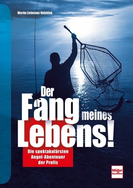 Cover: 9783275022304 | Der Fang meines Lebens! | Martin Liebetanz-Vahldiek | Buch | 176 S.