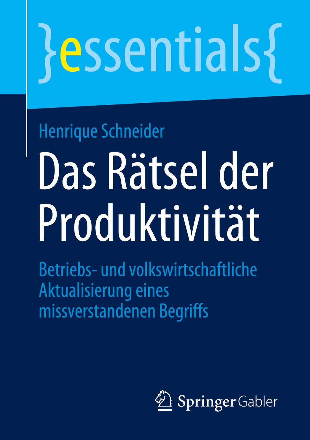 Cover: 9783658317577 | Das Rätsel der Produktivität | Henrique Schneider | Taschenbuch | 2020