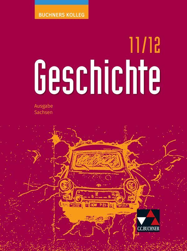 Cover: 9783661320533 | Buchners Kolleg Geschichte Sachsen 11/12 - neu | Thomas Ahbe (u. a.)